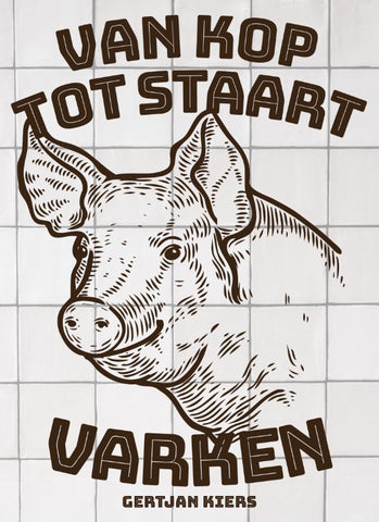 Gertjan Kiers - Van kop tot staart: varken