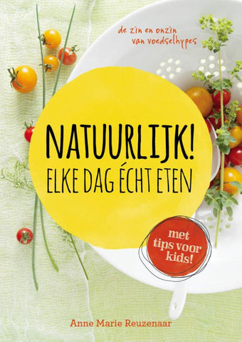 Anne Marie Reuzenaar - Natuurlijk! Elke dag écht eten