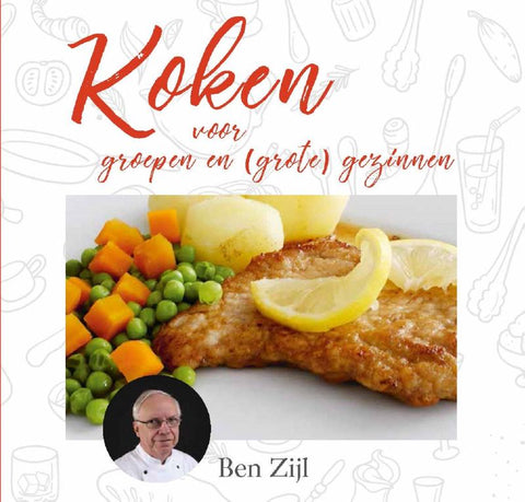 Ben Zijl - Koken voor groepen en (grote) gezinnen