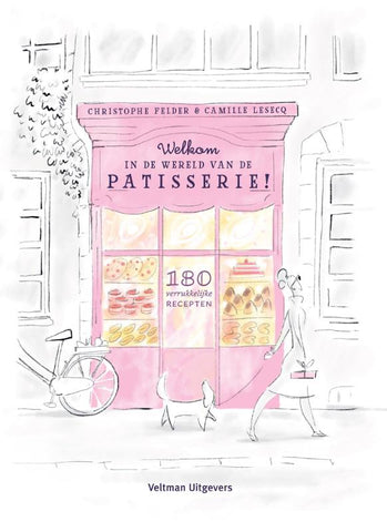 Christophe Felder - Welkom in de wereld van de patisserie